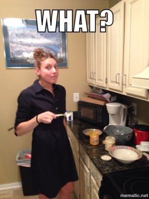 That's me heating up two containers of cheese dip and licking the spoon. 